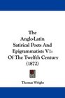 The AngloLatin Satirical Poets And Epigrammatists V1 Of The Twelfth Century