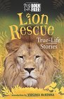 Lion Rescue TrueLife Stories