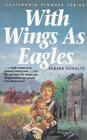 With Wings as Eagles (California Pioneer, Bk 4)
