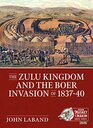 The Zulu Kingdom and the Boer Invasion of 18371840