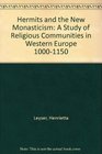 Hermits and the New Monasticism A Study of Religious Communities in Western Europe 10001150