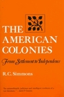 The American Colonies From Settlement to Independence