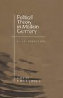 Political Theory in Modern Germany An Introduction