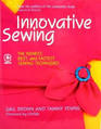Innovative Sewing: The Newest, Best, and Fastest Sewing Techniques (Creative Machine Arts)