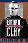 Lucius D Clay An American Life