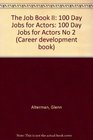 The Job Book II 100 Day Jobs for Actors
