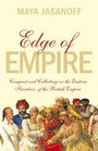 Edge of Empire Conquest and Collecting on the Eastern Frontiers of the British Empire