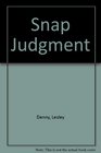 Snap Judgment