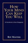 How Your Mind Can Keep You Well