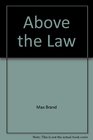 Above the Law (Max Brand Stories)