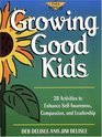 Growing Good Kids 28 Activities to Enhance SelfAwareness Compassion and Leadership