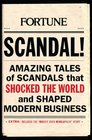 SCANDAL Amazing Tales of Scandals that Shocked the World and Shaped Modern Business