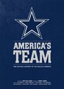 America's Team The Authorized History of the Dallas Cowboys