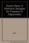 Zoya's Story A Woman's Struggle for Freedom in Afghanistan