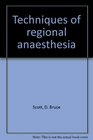 Techniques of Regional Anaesthesia