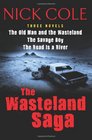 The Wasteland Saga: Three Novels: Old Man and the Wasteland, The Savage Boy, The Road is a River
