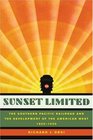 Sunset Limited  The Southern Pacific Railroad and the Development of the American West 18501930