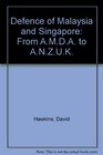 The defence of Malaysia and Singapore from AMDA to ANZUK