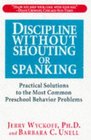 Discipline Without Shouting or Spanking Practical Solutions to the Most Common Preschool Behavior Problems