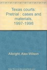 Texas courts Pretrial  cases and materials 19971998