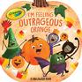 I'm Feeling Outrageous Orange A Halloween Book