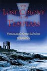 The Lost Colony of the Templars : Verrazanos Secret Mission to America