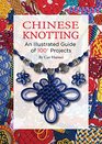 Chinese Knotting An Illustrated Guide of 100 Projects