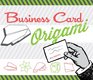 Business Card Origami 20 Original Witty Fun Projects