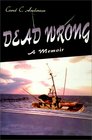 Dead Wrong A Memoir