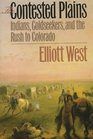 The Contested Plains: Indians, Goldseekers,  the Rush to Colorado