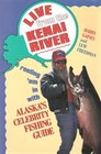 Live from the Kenai River Reeling 'Em in With Alaska's Celebrity Fishing Guide