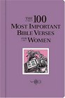 The 100 Most Important Bible Verses for Women (100 Most Important Bible Verses)