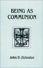 Being As Communion: Studies in Personhood and the Church (Contemporary Greek Theologians Series , No 4)