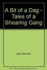 A Bit of a Dag Tales of a Shearing Gang