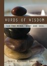 Words of Wisdom 365 Meditations for the Mind Body and Soul