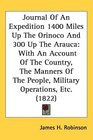 Journal Of An Expedition 1400 Miles Up The Orinoco And 300 Up The Arauca With An Account Of The Country The Manners Of The People Military Operations Etc