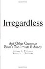 Irregardless: And Other Grammar Error's Too Irritate And Annoy