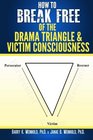 How To Break Free of the Drama Triangle  and  Victim Consciousness