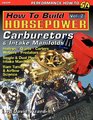 How to Build Horsepower Volume 2 Carburetors and Intake Manifolds