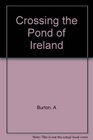 Crossing the Pond of Ireland