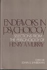 Endeavors in Psychology Selections from the Personology of Henry A Murray