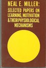 Neal E Miller Selected Papers on Learning Motivation  Their Physiological Mechanisms