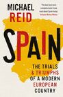 Spain The Trials and Triumphs of a Modern European Country