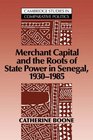 Merchant Capital and the Roots of State Power in Senegal 19301985