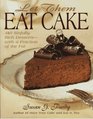 Let Them Eat Cake 140 Sinfully Rich DessertsWith a Fraction of the Fat