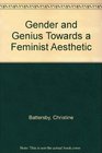 Gender and Genius Towards a Feminist Aesth