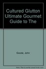 Cultured Glutton Ultimate Gourmet Guide to The