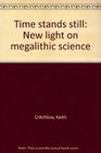Time stands still New light on megalithic science