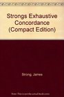 Strongs Exhaustive Concordance (Compact Edition)