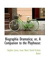 Biographia Dramatica or A Companion to the Playhouse